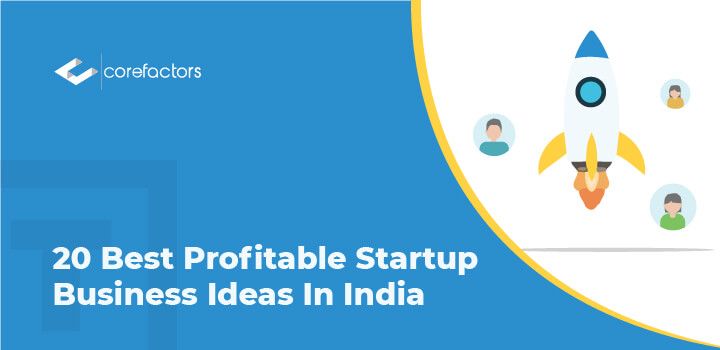 20 Best Profitable Startup Business Ideas In India