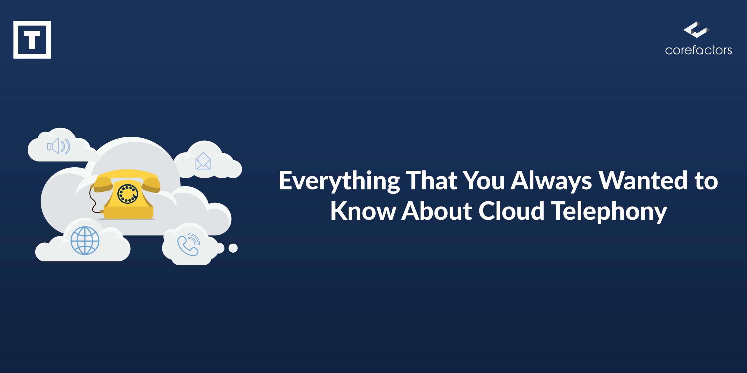 Everything That You Always Wanted To Know About Cloud Telephony